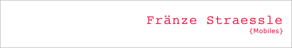Fr&auml;nze Straessle - Mobiles